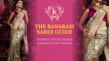The Banarasi Saree Guide: Wedding Styles, Trends & Where to Buy Online