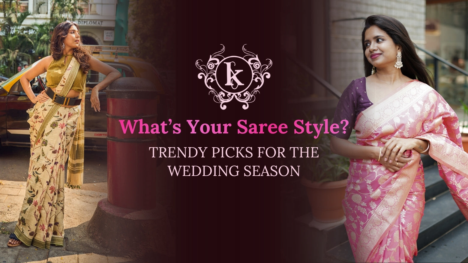 What’s Your Saree Style? Trendy Picks for the Wedding Season