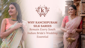 Why Kanchipuram Silk Sarees Remain Every South Indian Bride’s Wedding Essential