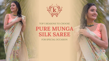 Top 5 Reasons to Choose Pure Munga Silk Sarees for Special Occasions