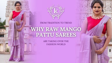 From Tradition to Trend: Why Raw Mango Pattu Sarees Are Taking Over the Fashion World